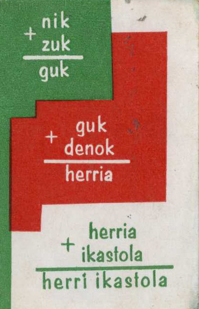 Nik  + zuk = guk + denok = herria : herria + ikastola = Herri  ikastola